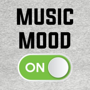 MUSIC MOOD ON T-Shirt